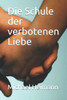 Die Schule der verbotenen Liebe