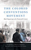 The Colored Conventions Movement: Black Organizing In The Nineteenth Century (The John Hope Franklin Series In African American History And Culture) - 9781469654256