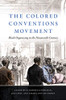 The Colored Conventions Movement: Black Organizing In The Nineteenth Century (The John Hope Franklin Series In African American History And Culture) - 9781469654263