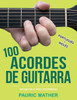 100 Acordes De Guitarra: Para Iniciantes e Intermedios