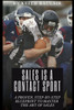 Sales is a Contact Sport: A Proven, Step-by-Step Blueprint to Master the Art of Sales