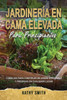 JardinerÃ­a En Cama Elevada Para Principiantes: Consejos para construir un jardÃ­n sostenible y prÃ³spero en cualquier lugar