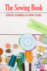 The Sewing Book: Essential Techniques of Sewing Clothes: Sewing for Beginners