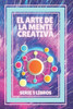 El Arte de la Mente Creativa: Serie de 5 Libros Poderosos Para Activar Tu Mente a la Creatividad!