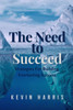 The Need to Succeed: Strategies for Building Everlasting Success
