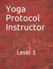 Yoga Protocol Instructor: Yoga Level 1
