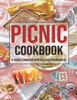 Picnic Cookbook: A Picnic Cookbook With Delicious Picnic Ideas