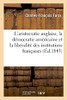 De L'Aristocratie Anglaise, De La Dã©Mocratie Amã©Ricaine: Et De La Libã©Ralitã© Des Institutions Franã§Aises, ÃTudes Politiques. 2E ÃDition (Sciences Sociales) (French Edition)