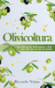 Olivicoltura: la Coltivazione della Pianta e delle sue Olive per un Olio di QualitÃ
