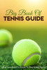 Big Book Of Tennis Guide: What You Need To Know To Play Great Tennis: How To Win Tennis