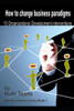 How to change business paradigms: 10 organizational development interventions