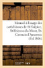 Manuel Ã L'Usage Des Catã©Chismes De St-Sulpice, St-Etienne-Du-Mont, St-Germain-L'Auxerrois: St-Nicolas-Des-Champs Et Plusieurs Autres Paroisses De Paris (Religion) (French Edition)