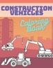 Construction Vehicles Coloring Book: Activity Book For Kids Cranes Tractors Diggers Trucks Dumpers
