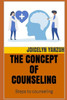 The Concept of Counseling: Steps to counseling