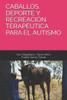 Caballos. DePorte Y RecreaciÃ³n TerapÃ©utica Para El Autismo