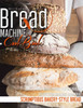 Bread Machine CookBook: Easy Bread Baking for Beginners, Recipes for Delicious Homemade, Scrumptious Bakery-Style Bread