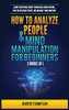 How To Analyze People & Mind Manipulation For Beginners: 2 Books In 1: Learn Everything About Persuasion, Mind Control, How To Influence People And Manage Your Emotions - 9781955617918