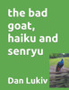 The bad goat, haiku and senryu