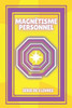 Magnétisme Personnel: SÉRIE de 3 puissants LIVRES sur le DÉVELOPPEMENT PERSONNEL et la MOTIVATION!