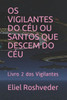 OS Vigilantes Do Céu Ou Santos Que Descem Do Céu: Livro 2 dos Vigilantes