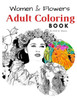Women & Flowers Adult Coloring Book. For Relaxing & Stress Relief Beauty of Women & Flowers illustration: Adult Coloring Book