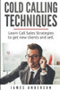 Cold Calling Techniques: Learn Call Sales Strategies to Get New Clients and Sell