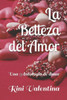 La Belleza del Amor: Una Antologia de amor