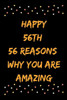 Happy 56th 56 Reasons Why You Are Amazing