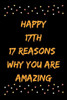 Happy 17th 17 Reasons Why You Are Amazing