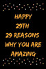 Happy 29th 29 Reasons Why You Are Amazing