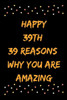 Happy 39th 39 Reasons Why You Are Amazing