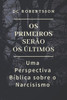 OS Primeiros SerÃ£o OS Ãšltimos: Uma Perspectiva BÃ­blica sobre o Narcisismo