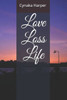 Love, Loss, Life