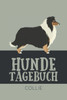 Hundetagebuch Collie: Das Buch fÃ¼r deinen Hund, zum Eintragen und ausfÃ¼llen. Eintragebuch fÃ¼r Hundebesitzer