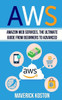 Aws: Amazon Web Services, the Ultimate Guide for Beginners to Advanced