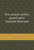 Ton arriÃ¨re-arriÃ¨re grand-mÃ¨re Suzanne Bertrand