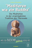 Was der Buddha wirklich gesagt hat: Band 2 (Praxisbuch MEDITATION: Richtig meditieren in der Tradition des Theravada)