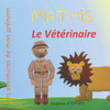Mathis le VÃ©tÃ©rinaire: Les aventures de mon prÃ©nom