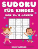 Sudoku fÃ¼r Kinder von 10-12 Jahren: 200 einfach zu lÃ¶sende Sudokus im GroÃŸdruck mit Anleitungen und LÃ¶sungen fÃ¼r Kinder