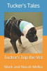 Tucker's Tales: Tucker's Trip to the Vet