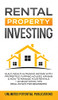 Rental Property Investing: Build Wealth & Passive Income With Properties, Flipping Houses, Air Bnb & How To Manage Your Rentals + 10 Negotiation Tips (Real Estate For Beginners) - 9781970182552