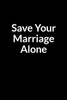 Save Your Marriage Alone: The Anxious African American Men's Guide to Saving Your Marriage through Text Messaging (for Men Only)