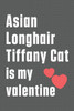 Asian Longhair Tiffany Cat is my valentine: For Asian Longhair Tiffany Cat Fans
