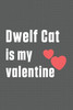 Dwelf Cat is my valentine: For Dwelf Cat Fans