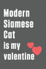 Modern Siamese Cat is my valentine: For Modern Siamese Cat Fans