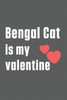 Bengal Cat is my valentine: For Bengal Cat Fans