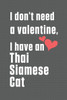 I don't need a valentine, I have a Thai Siamese Cat: For Thai Siamese Cat Fans