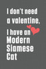I don't need a valentine, I have a Modern Siamese Cat: For Modern Siamese Cat Fans