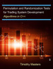 Permutation and Randomization Tests for Trading System Development: Algorithms in C++