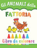 Gli ANIMALI della FATTORIA: Libro da colorare per bambini - 50 disegni da colorare